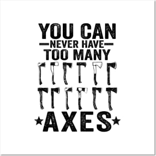 You Can Never Have Too Many Axes Axe Throwing Gift Funny Posters and Art